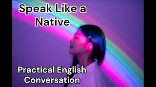 Practical English Conversation Dialogues. Speak Like a Native. Learn English. Improve Your English