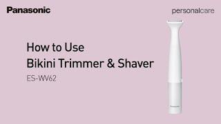 Panasonic Bikini Trimmer & Shaver ES-WV62 | How to Use