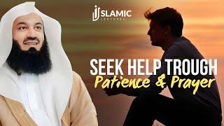 How Patience And Prayer Can Change Your Life - Mufti Menk | Islamic Lectures