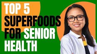 Top 5 Superfoods for Senior Health