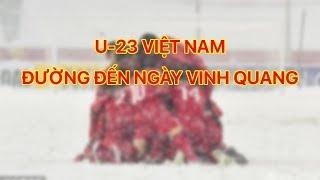 U-23 Việt Nam – Đường đến ngày vinh quang