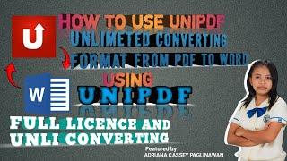 HOW TO USE UNIPDF UNLIMETED CONVERTING FORMAT FROM PDF TO WORD: BY ADRIANA  CASSEY PAGLINAWAN