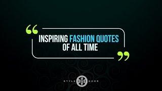 Inspiring Fashion Quotes of All Time | StyleGods