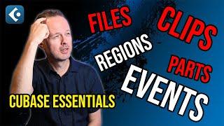 Cubase Basics: Understanding Files, Clips, Events, Parts, Regions and more!