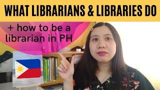 WHAT LIBRARIANS AND LIBRARIES DO + how to be a librarian in the Philippines 