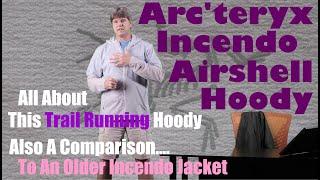 Reviewing The Arc'teryx Incendo Airshell Jacket