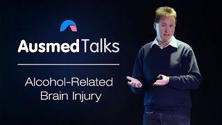 Alcohol Related Brain Injury | Martin Jackson | Ausmed Lectures