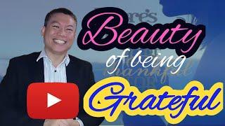 The Beauty and Benefits of Being Grateful II One of the Secrets for a Happy and Successful Life