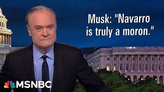 Lawrence: Musk called Navarro a 'moron.' What does Musk think of Trump who follows Navarro’s advice?