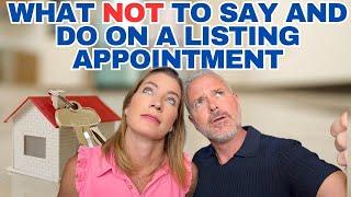 What NOT To say and do on a Listing Appointment