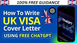 How to Write UK Visa Cover Letter using Free ChatGPT | How to use Free AI to write Letters