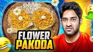 FLOWER PAKODA & WORST INDIAN STREET FOODS