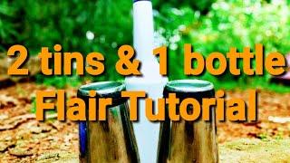 FLAIR TUTORIAL ,one bottle and two tins| How to Flair FLAIR TV