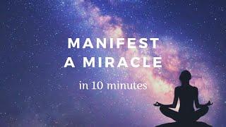 Manifest Miracles (10 Minute Manifestation Meditation)