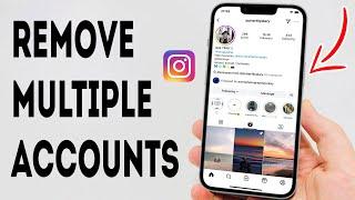 How To Remove Multiple Accounts On Instagram - Full Guide