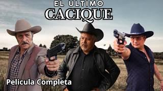 El Ultimo Cacique / Pelicula Completa