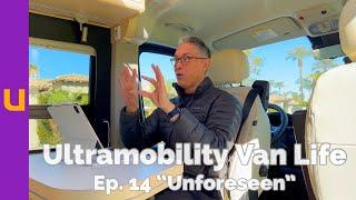 Ultramobility Van Life: Ep. 14 “Unforeseen”