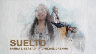 VIDEOCLIP SUELTO - (COVER) BANDA LIBERTAD - Ft. MICHEL DAENNA