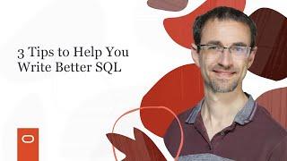 3 Tips to Help You Write Better SQL