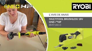 Multitool Brushless 18V ONE+™HP - RMT18X RYOBI® - L’avis de Anais