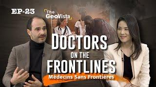 [THE GEOVISTA] Doctors on the frontlines: Médecins Sans Frontières (최전선을 지키는 의사들 ‘국경없는의사회’)