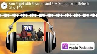 Sam Pagel with Resound and Ray Delmuro with Refresh Glass E15