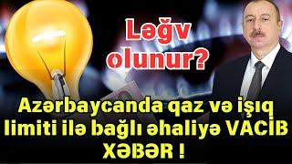 Azərbaycanda qaz və işıq limiti ilə bağlı əhaliyə VACİB XƏBƏR - Ləğv olunur?