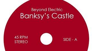 Beyond Electric - Banksy's Castle (Original Mix)
