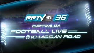 PPTV Optimum Football Live @ Khaosan