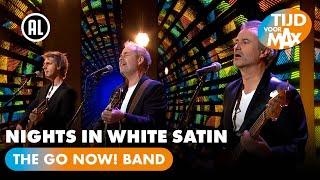 The GO NOW! Band - Nights in White Satin | TIJD VOOR MAX