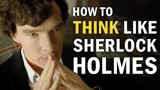 How to Think Like Sherlock Holmes