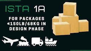 ISTA 1A | For Packages Equal To/Under 150 LB/68 kg in design phase