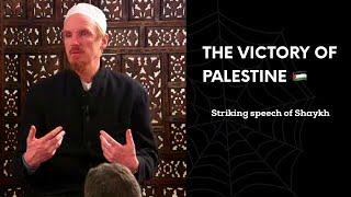 The Victory of Palestine  ~ Shaykh Abdul Hakkim Murad