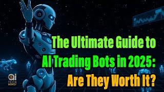 The Ultimate Guide to AI Trading Bots in 2025: Are They Worth It?