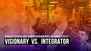 What Type of Entrepreneur Are You? Visionary vs. Integrator