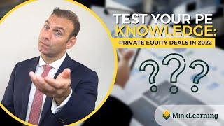 Private Equity Deals in 2022 - Test your PE Knowledge - Quiz #14