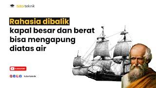 Apa sih Rahasia Kapal yang Berat bisa Mengapung di Air ?