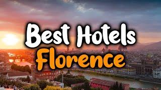 Best Hotels In Florence, Italy - For Families, Couples, Work Trips, Luxury & Budget