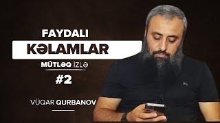 Faydalı kəlamlar #2 | Vüqar Qurbanov