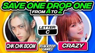 ⭐️SAVE ONE DROP ONE KPOP FROM A to Z #3 | SAVE ONE KPOP  - FUN KPOP GAMES 2024