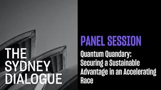 The Sydney Dialogue - Quantum Quandary