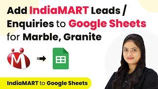 How to Add IndiaMART Leads / Enquiries to Google Sheets for Marble, Granite & Stones Business