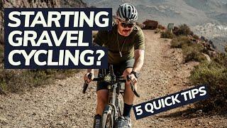 5 THINGS TO HELP YOU GET STARTED IN GRAVEL
