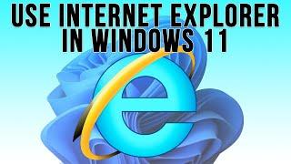 How to Use Internet Explorer in Windows 11