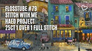 Flosstube #79 Stitch with me | HAED Paris Streets Project | 25ct 1 Over 1 Method Full Stitch