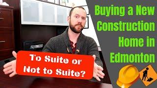 Buying A New Construction Home in Edmonton!