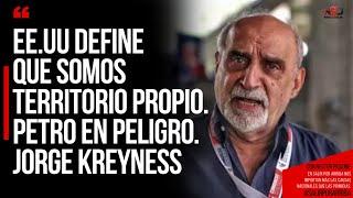 EE.UU DEFINE QUE SOMOS TERRITORIO PROPIO. PETRO EN PELIGRO. Jorge Kreyness