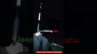 due veri mostri nella stessa serata big Fish canna sportex mulinello penn non deludono mai