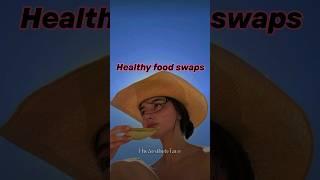 Healthy food swaps for glowup️ #glowup #healthyfood #glowuptips #aesthetic #fypシ