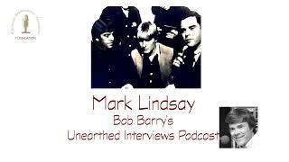 Bob Barry's Unearthed Interviews Podcast - Mark Lindsay